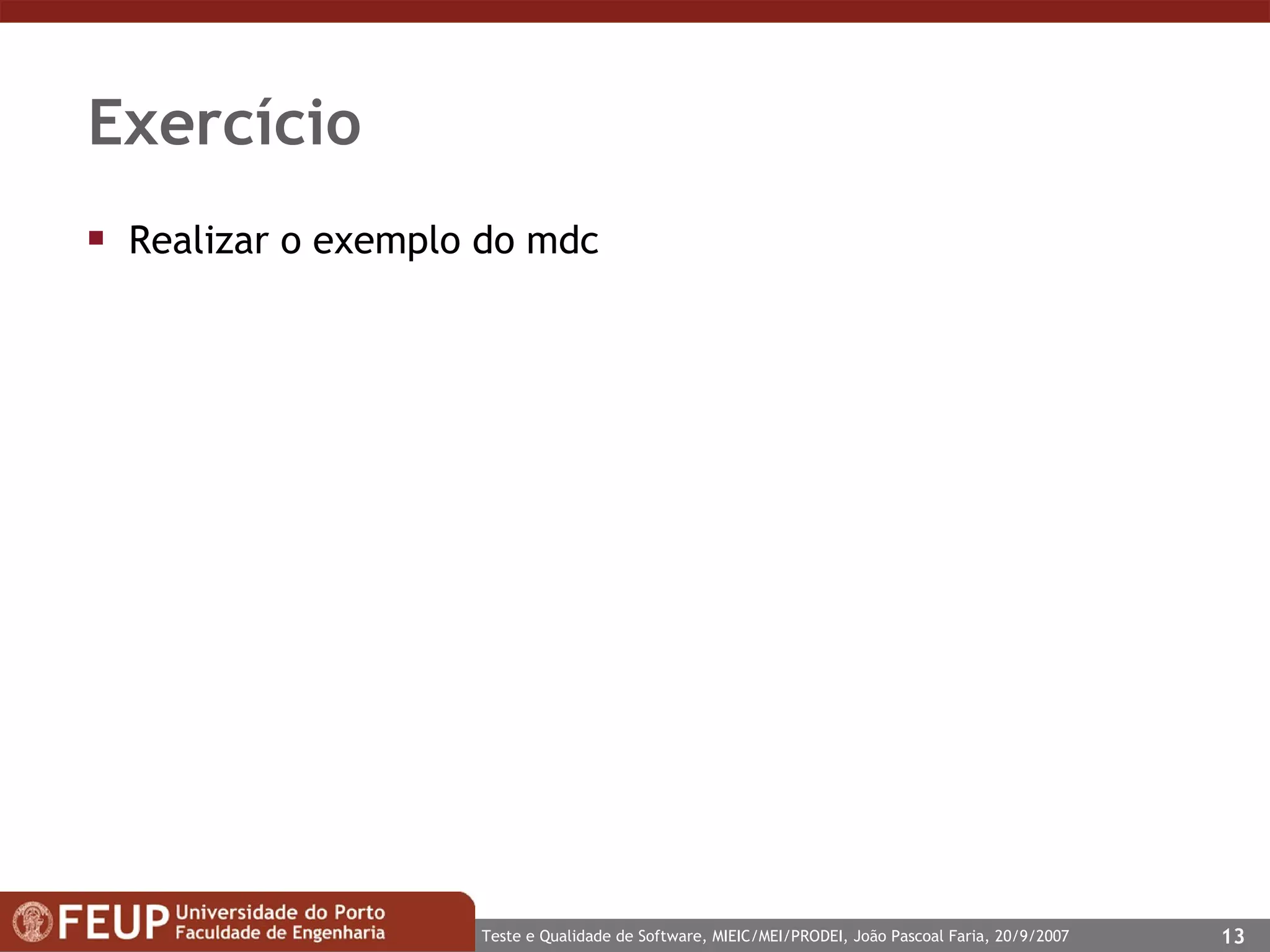 Exercício Realizar o exemplo do mdc 