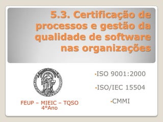 5.3. Certificação de processos e gestão da qualidade de software nas organizações ,[object Object]