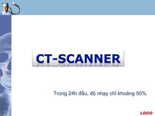 LOGO
Trong 24h đầu, độ nhạy chỉ khoảng 50%
 