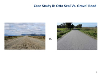 Case Study II: Otta Seal Vs. Gravel Road
35
Vs.
 