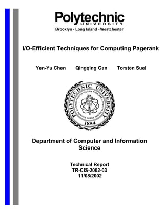 I/O-Efficient Techniques for Computing Pagerank
Yen-Yu Chen Qingqing Gan Torsten Suel
Department of Computer and Information
Science
Technical Report
TR-CIS-2002-03
11/08/2002
 