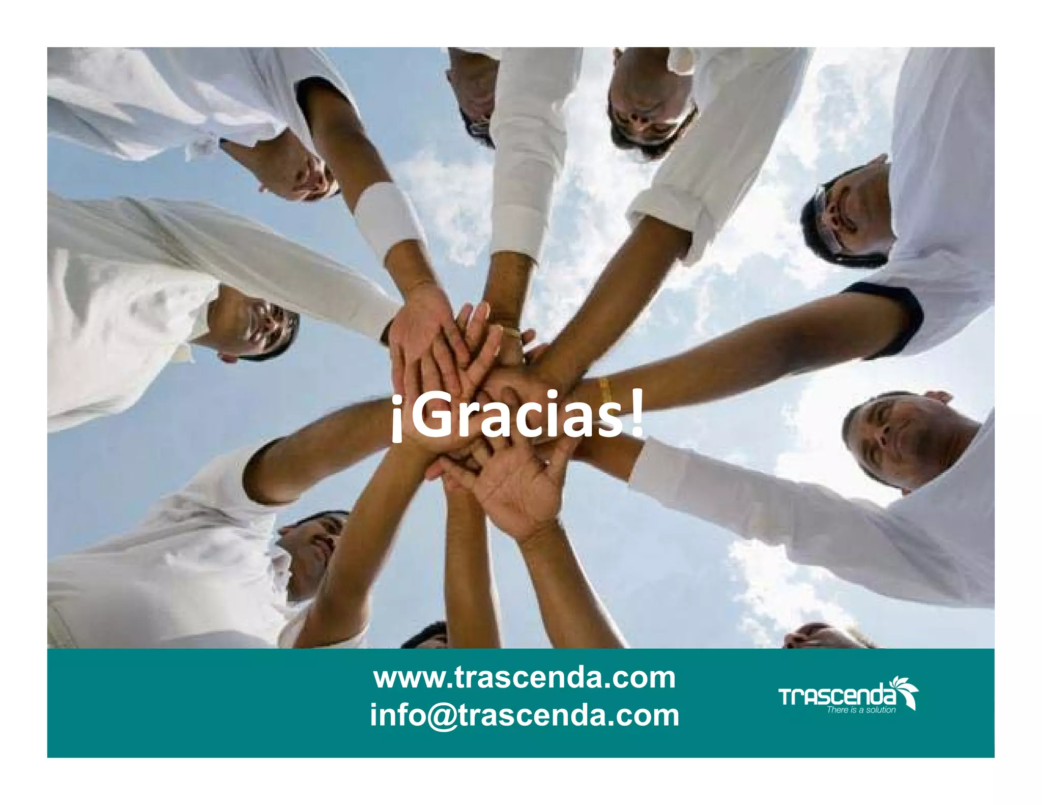 ¡Gracias!

www.trascenda.com
info@trascenda.com

 