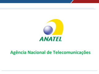 Agência Nacional de Telecomunicações
 