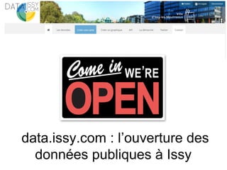Habitants 2.0
Adapter sa stratégie de communication dans
un territoire connecté
data.issy.com : l’ouverture des
données publiques à Issy
 