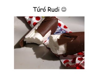 Túró Rudi   