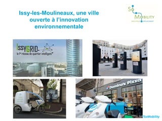 #SoMobility www.issy.com/SoMobility
Issy-les-Moulineaux, une ville
ouverte à l’innovation
environnementale
 