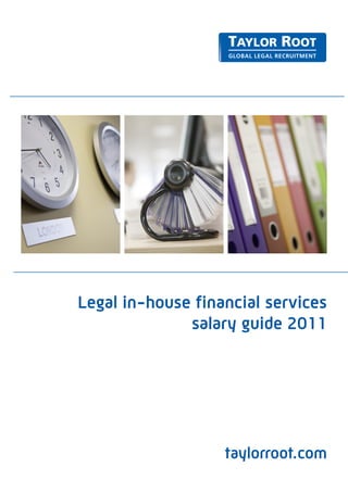 Legal in-house financial services
              salary guide 2011




                   taylorroot.com
 