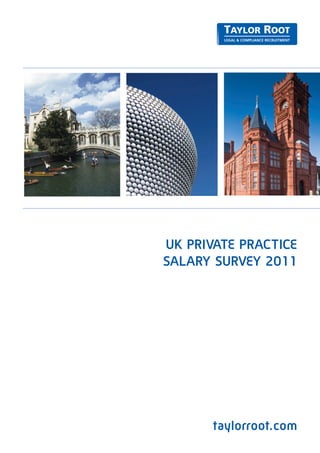 UK PRIVATE PRACTICE
SALARY SURVEY 2011




       taylorroot.com
 