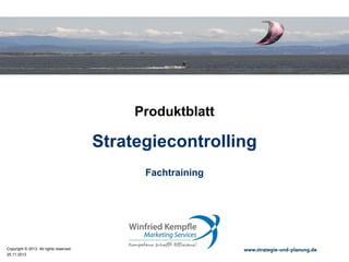 02.05.2015
Copyright © 2015. All rights reserved. www.strategie-und-planung.de
Strategiecontrolling
Produktblatt
Fachtraining
 