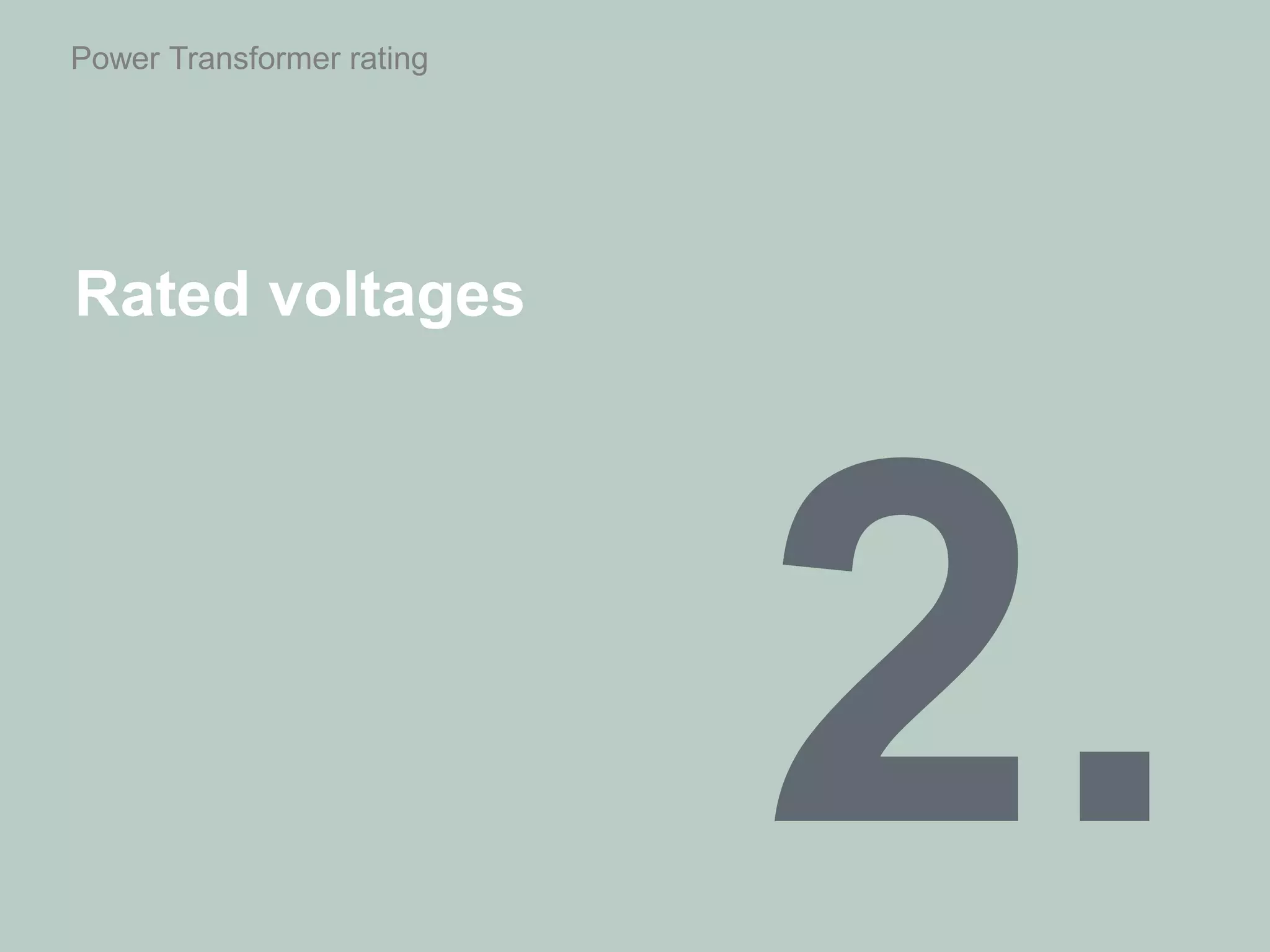 Power Transformer rating
Rated voltages
 