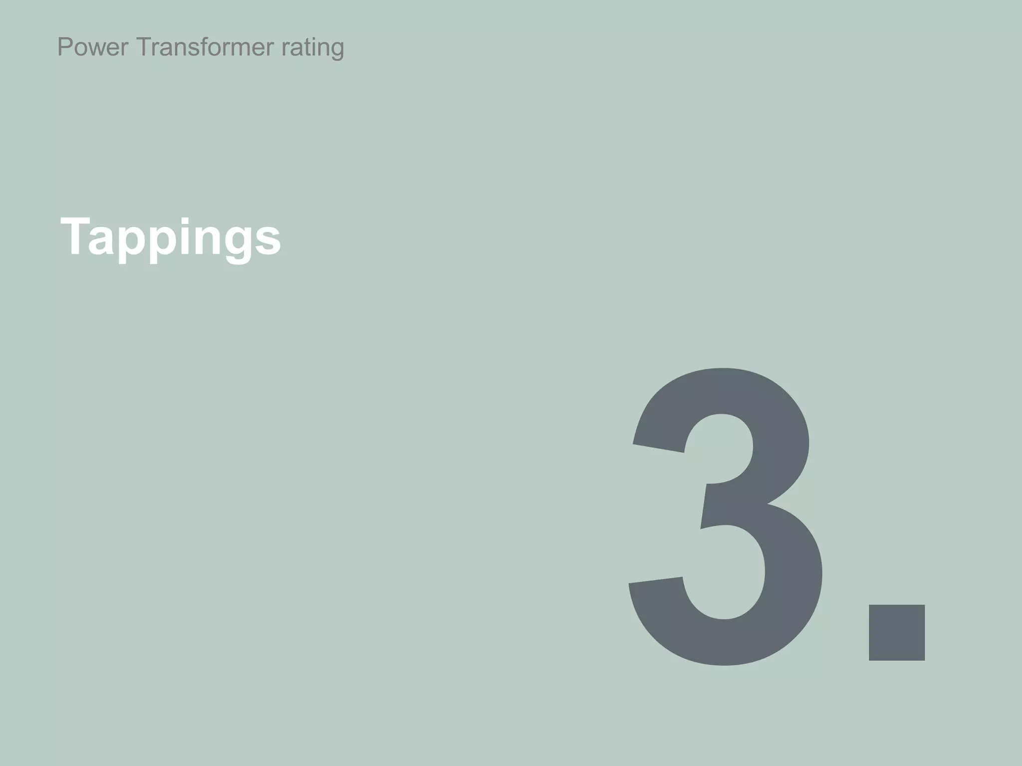 Power Transformer rating
Tappings
 