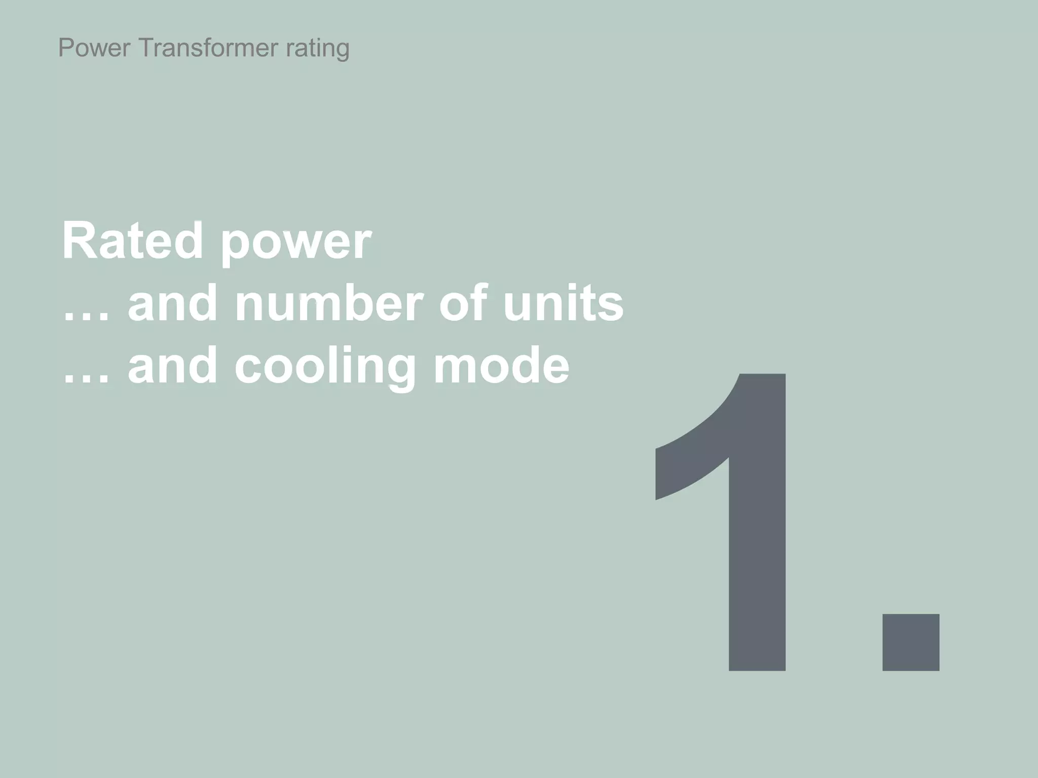 Power Transformer rating
Rated power
… and number of units
… and cooling mode
 