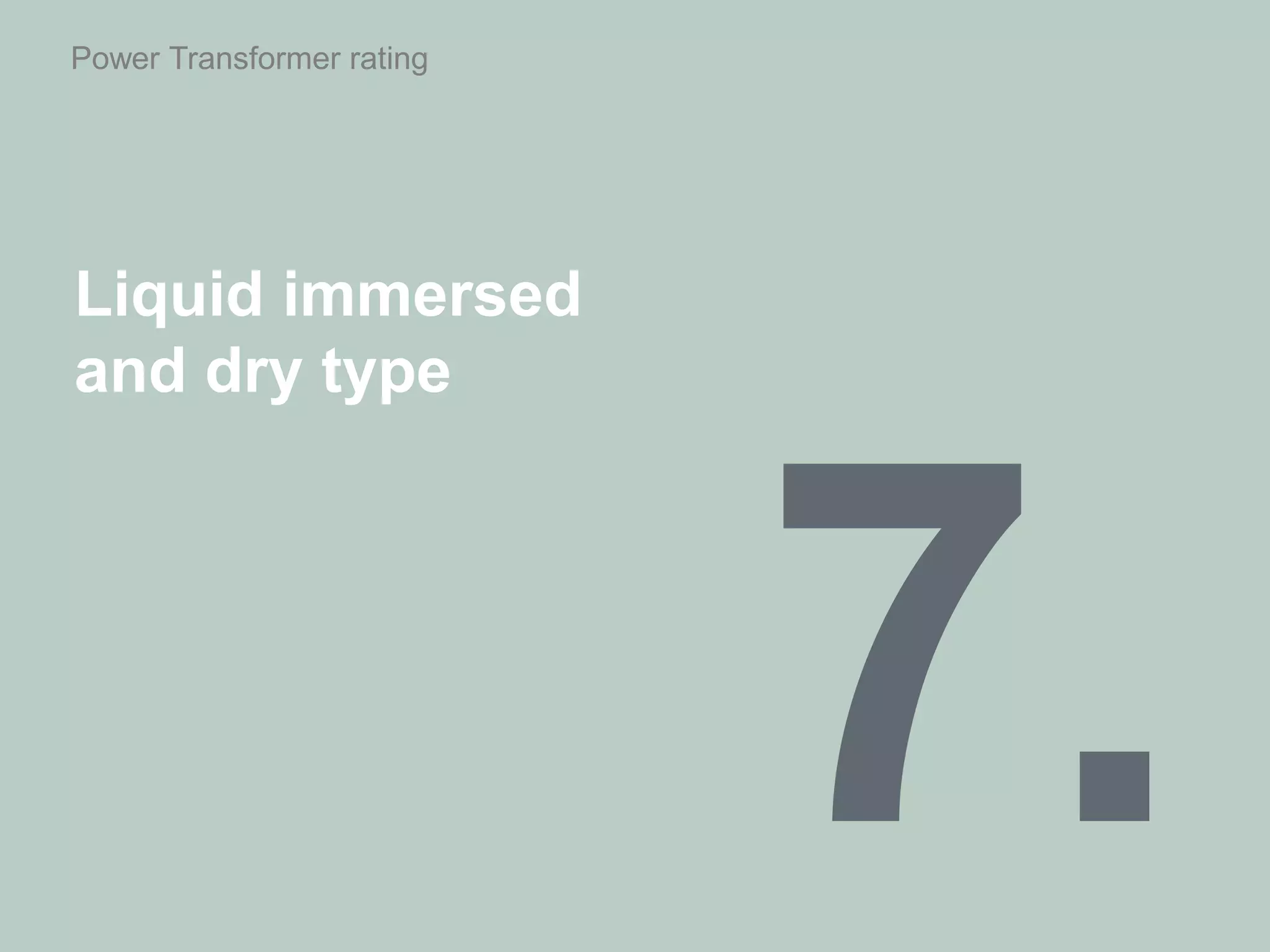 Power Transformer rating
Liquid immersed
and dry type
 