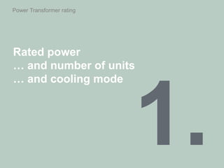Power Transformer rating
Rated power
… and number of units
… and cooling mode
 