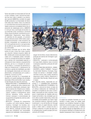 DESTAQUE

factos não podem ser dissociados do facto de
aí estar instalado o setor nacional de produção das duas rodas e sediada a sua associação nacional (ABIMOTA) e também do papel
da I&D produzida na Universidade de Aveiro
(UA) sobre esta matéria. Estas circunstâncias
e o reconhecimento do enorme potencial instalado conduziram ao estabelecimento de um
protocolo de colaboração entre a ABIMOTA
e a UA que visou a promoção da bicicleta na
sua dimensão social, económica e territorial
(https://www.facebook.com/ValorEconomicodaBicicleta). Organizaram, nesse âmbito,
em setembro do ano passado, um primeiro
evento onde procuraram refletir sobre a oportunidade de promover o valor económico da
bicicleta, enquadrado nas competências do
SCT, e em particular da UA, e nas oportunidades de I&D do novo quadro financeiro europeu 2014-2020.
A primeira conclusão que se retirou desse
evento foi que o tema tem vindo a ganhar
um crescente interesse enquanto objeto de
I&D, medido pelo número de projetos relacionados com a mobilidade ciclável, nomeadamente na conceção de bicicletas com adaptação a utentes com necessidades especiais, a
utilização de novos materiais e equipamentos
(elétricos, por ex.) e a inovação em processos de fabrico, a conceção de pavimentos e
redes de infraestruturas, o planeamento do
território e a gestão da mobilidade, para além
de investigação relacionada com temas complementares, nomeadamente com a saúde, o
ambiente, o turismo e as TICE.
A segunda conclusão foi a necessidade de
desenhar um quadro tipológico de atividades
associadas à fileira da bicicleta e que resultou
na identificação dos seguintes domínios:
>
INFRAESTRUTURAS E EQUIPAMENTOS DE
APOIO – produção de novos materiais para
pavimentos; organização, produção e gestão de sistemas de infraestruturas cicláveis;
produção e comercialização de mobiliário
urbano, sinalética e equipamentos apoio
(oficinas, balneários, cacifos, estacionamentos); produção e comercialização de
equipamentos de gestão de sistemas coletivos de bicicletas;
 ICICLETA – produção de componentes
B
e quadros, com novos materiais, design e
mecânica; montagem de bicicletas; produção e/ou adaptação de acessórios e baterias elétricas; produção bicicletas adaptadas para utilizadores com necessidades
especiais de mobilidade; comercialização e
DEZEMBRO 2013

TR 130

aluguer de bicicletas; ensaios laboratoriais;
produção de sistemas de montagem e gestão de stocks;
  RODUTOS – produção e comercialização
P
de roupa (diário, desporto, lazer e turismo)
e acessórios (capacetes); produção de Gadgets e TICE
  ERVIÇOS PARA FINS MÚLTIPLOS – DIÁRIO,
S
DESPORTO, LAZER E TURISMO – Transporte intermodal; Mecânica; Formação; Organização de eventos e atividades complementares (cultura, lazer, saúde); assistência
(segurança e apoio médico); Alojamento e
restauração ‘bike-friendly’; Edição de Guias
e mapas;
Num segundo evento, organizado em novembro, o   1.º WORKING-DAY «PLATAFORMA PELA VALORIZAÇÃO ECONÓMICA DA
BICICLETA», procurou-se lançar as bases de
um esforço colaborativo de mobilização de
vontades e competências das várias universidades, associações do setor, empresas, autarquias e organizações de cidadãos pela promoção da bicicleta e das atividades que em
torno dela se podem desenvolver, tendo sido
convidadas personalidades que fazem negócios, produzem políticas, organizam eventos
e promovem o uso da bicicleta em Portugal
e que têm tido um papel relevante, visando
ajudar a refletir sobre o «estado da arte» e
começar a desenhar um plano de ação futuro, perspetivando o quadro europeu de financiamento 2014-2020.
www.transportesemrevista.com

O futuro
A criação de condições favoráveis ao uso da
bicicleta e modos suaves nas cidades pode
propiciar uma ambiência favorável ao desenvolvimento económico (gerar novas atividades
com impacto na economia local), à melhoria
do ambiente (redução da dependência do uso
do transporte individual), ao fortalecimento das
relações interpessoais (maior inclusão), com re51

 