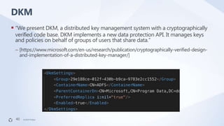 ©2019 FireEye©2019 FireEye
 “We present DKM, a distributed key management system with a cryptographically
veriﬁed code ba...