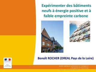 Expérimenter des bâtiments
neufs à énergie positive et à
faible empreinte carbone
Benoît ROCHER (DREAL Pays de la Loire)
Crédits photos : Arnaud Bouissou/Terra, iStockphoto
 