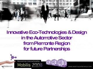 Innovative Eco-Technologies & Design in the Automotive Sector from Piemonte Region for future Partnerships 