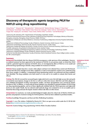 Discovery of therapeutic agents targeting PKLR for
NAFLD using drug repositioning
Cheng Zhang,a,b,1
Mengnan Shi,a,1
Woonghee Kim,a,1
Muhammad Arif,a
Martina Klevstig,c
Xiangyu Li,a
Hong Yang,a
Cemil Bayram,d
Ismail Bolat,e €
Ozlem €
Ozdemir Tozlu,f
Ahmet Hac{muftuoglu,d
Serkan Y{ld{r{m,e
Jihad Sebhaoui,g
Shazia Iqbal,g
Yongjun Wei,b
Xiaojing Shi,b
Jens Nielsen,h
Hasan Turkez,i
Mathias Uhlen,a
Jan Boren,c
* and Adil Mardinoglu a,j
*
a
Science for Life Laboratory, KTH - Royal Institute of Technology, Stockholm, Sweden
b
School of Pharmaceutical Sciences & Key Laboratory of Advanced Drug Preparation Technologies, Ministry of Education,
Zhengzhou University, Zhengzhou, Henan Province, 450001, PR China
c
Department of Molecular and Clinical Medicine, University of Gothenburg, Sahlgrenska University Hospital, Gothenburg,
Sweden
d
Department of Medical Pharmacology, Faculty of Medicine, Atat€
urk University, 25240, Erzurum, Turkey
e
Department of Pathology, Veterinary Faculty, Ataturk University, Erzurum, 25240, Turkey
f
Department of Molecular Biology and Genetics, Faculty of Science, Erzurum Technical University, 25200 Erzurum, Turkey
g
Trustlife Laboratories, Drug Research & Development Center, Istanbul, Turkey
h
Department of Biology and Biological Engineering, Chalmers University of Technology, Gothenburg, Sweden
i
Department of Medical Biology, Faculty of Medicine, Atat€
urk University, Erzurum, Turkey
j
Centre for Host-Microbiome Interactions, Faculty of Dentistry, Oral & Craniofacial Sciences, King’s College London, London,
SE1 9RT, United Kingdom
Summary
Background Non-alcoholic fatty liver disease (NAFLD) encompasses a wide spectrum of liver pathologies. However,
no medical treatment has been approved for the treatment of NAFLD. In our previous study, we found that PKLR
could be a potential target for treatment of NALFD. Here, we investigated the effect of PKLR in in vivo model and
performed drug repositioning to identify a drug candidate for treatment of NAFLD.
Methods Tissue samples from liver, muscle, white adipose and heart were obtained from control and PKLR knock-
out mice fed with chow and high sucrose diets. Lipidomics as well as transcriptomics analyses were conducted using
these tissue samples. In addition, a computational drug repositioning analysis was performed and drug candidates
were identified. The drug candidates were both tested in in vitro and in vivo models to evaluate their toxicity and
efficacy.
Findings The Pklr KO reversed the increased hepatic triglyceride level in mice fed with high sucrose diet and partly
recovered the transcriptomic changes in the liver as well as in other three tissues. Both liver and white adipose tis-
sues exhibited dysregulated circadian transcriptomic profiles, and these dysregulations were reversed by hepatic
knockout of Pklr. In addition, 10 small molecule drug candidates were identified as potential inhibitor of PKLR using
our drug repositioning pipeline, and two of them significantly inhibited both the PKLR expression and triglyceride
level in in vitro model. Finally, the two selected small molecule drugs were evaluated in in vivo rat models and we
found that these drugs attenuate the hepatic steatosis without side effect on other tissues.
Interpretation In conclusion, our study provided biological insights about the critical role of PKLR in NAFLD pro-
gression and proposed a treatment strategy for NAFLD patients, which has been validated in preclinical studies.
Funding ScandiEdge Therapeutics and Knut and Alice Wallenberg Foundation.
Copyright Ó 2022 The Authors. Published by Elsevier B.V. This is an open access article under the CC BY-NC-ND
license (http://creativecommons.org/licenses/by-nc-nd/4.0/)
Keywords: Systems biology; Drug repositioning; NAFLD; PKLR; Circadian rhythms
*Corresponding authors at: Science for Life Laboratory, Tomtebodav€
agen 23A, Solna, SE-17165, Sweden.
E-mail address: adilm@scilifelab.se (A. Mardinoglu).
1
These authors contributed equally.
eBioMedicine 2022;83:
104214
Published online 18
August 2022
https://doi.org/10.1016/j.
ebiom.2022.104214
www.thelancet.com Vol 83 September, 2022 1
Articles
 