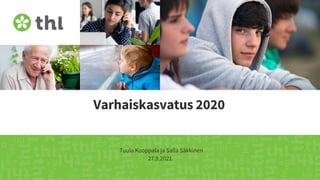 Varhaiskasvatus 2020
Tuula Kuoppala ja Salla Säkkinen
27.9.2021
 