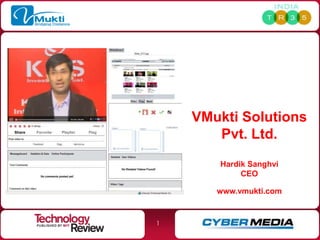 VMukti Solutions
       Pvt. Ltd.
       Hardik Sanghvi
            CEO

       www.vmukti.com


1
 