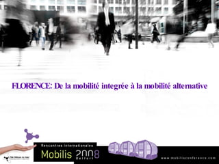 FLORENCE: De la mobilité integrée à la mobilité alternative 