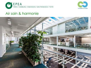 © 2013, EPEA Paris/LTF/ZC – Tous droits réservés
Air sain & harmonie
 