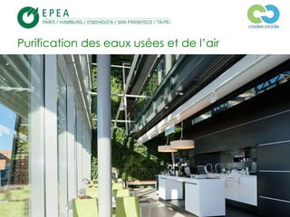 © 2013, EPEA Paris/LTF/ZC – Tous droits réservés
Purification des eaux usées et de l’air
 