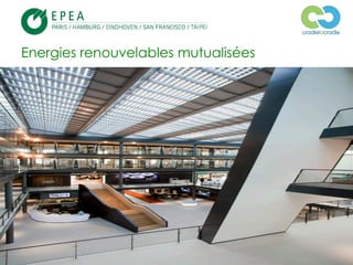 © 2013, EPEA Paris/LTF/ZC – Tous droits réservés
Energies renouvelables mutualisées
 