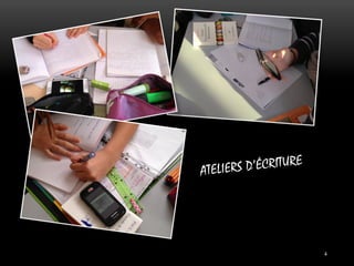 S D’ÉCRITURE
ATELIER

4

 