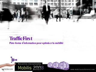 TrafficFirst Plate-forme d’information pour optimiser la mobilité 