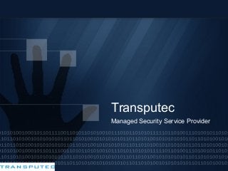 Transputec
Managed Security Service Provider
 