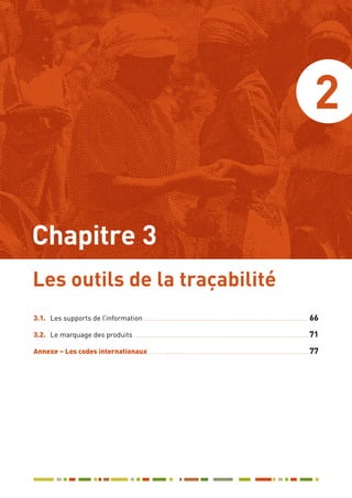 2
3.1.	 Les supports de l’information ............................................................................66
3.2.	 Le marquage des produits .................................................................................71
Annexe – Les codes internationaux ..........................................................................77
Les outils de la traçabilité
Chapitre 3
 