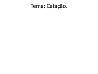 Tema: Catação.