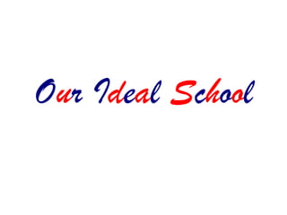 Our Ideal School
 