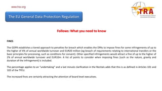 Follows: What you need to know
FINES
The GDPR establishes a tiered approach to penalties for breach which enables the DPAs...