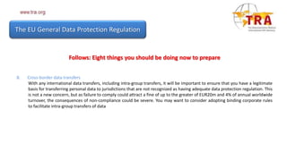 The EU General Data Protection Regulation
Follows: Eight things you should be doing now to prepare
8. Cross-border data tr...