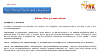 Follows: What you need to know
DATA PROTECTION OFFICERS
In certain circumstances data controllers and processors must desi...