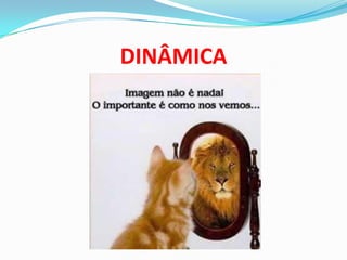 DINÂMICA
 