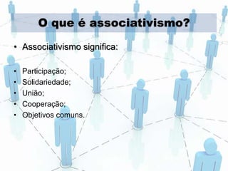 Associativismo, Cooperativismo e Autogestão | PPTX