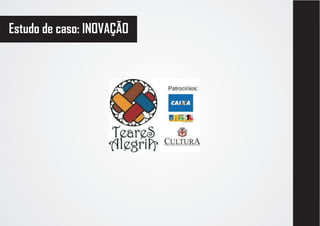 Estudo de caso: INOVAÇÃO
 