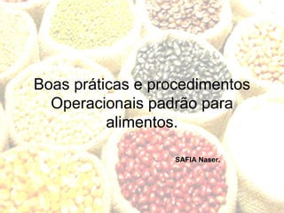 Boas práticas e procedimentos Operacionais padrão para alimentos. SAFIA Naser. 