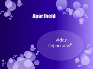 Apartheid "vidas separadas" 