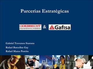 Parcerias Estratégicas & Rafael Barcellos Gay Gabriel Tzovenos Starosta Rafael Matos Pereira 