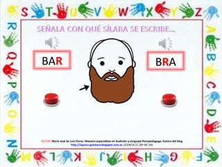 AUTOR: María José de Luis Flores. Maestra especialista en Audición y Lenguaje-Psicopedagoga. Autora del blog
http://lapsico-goloteca.blogspot.com.es LICENCIA CC (BY-NC-SA)
BAR BRA
 
