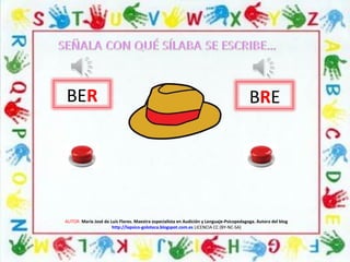 BER BRE
AUTOR: María José de Luis Flores. Maestra especialista en Audición y Lenguaje-Psicopedagoga. Autora del blog
http://lapsico-goloteca.blogspot.com.es LICENCIA CC (BY-NC-SA)
 