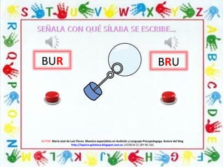 AUTOR: María José de Luis Flores. Maestra especialista en Audición y Lenguaje-Psicopedagoga. Autora del blog
http://lapsico-goloteca.blogspot.com.es LICENCIA CC (BY-NC-SA)
BUR BRU
 