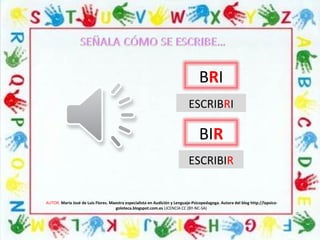 AUTOR: María José de Luis Flores. Maestra especialista en Audición y Lenguaje-Psicopedagoga. Autora del blog http://lapsico-
goloteca.blogspot.com.es LICENCIA CC (BY-NC-SA)
BRI
BIR
ESCRIBIR
ESCRIBRI
 