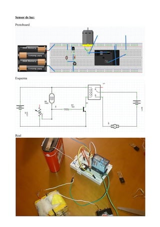 Sensor de luz:
Protoboard
Esquema
Real
 