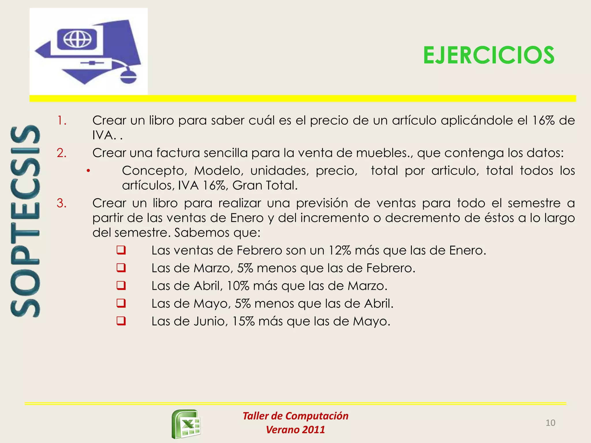 Si aún no se ha validado la introducción de datos y se comete algún error, se puede modificar utilizando la tecla Retroceso (BackSpace). 